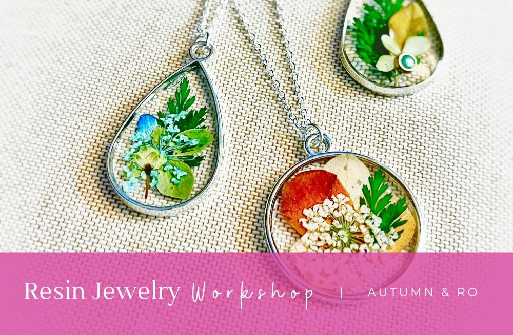 Resin Jewelry Workshop - Autumn and Ro